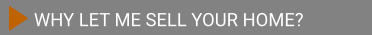 WHY LET ME SELL YOUR HOME?