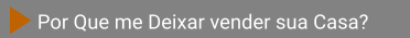 Por Que me Deixar vender sua Casa?