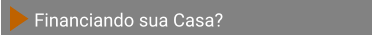 Financiando sua Casa?